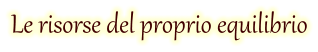 Le risorse del proprio equilibrio